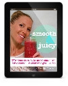Smooth & Juicy - recipes to look great and feel amazing