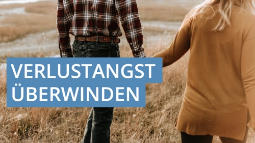 Verlustangst überwinden & Eifersucht besiegen – Onlinekurs