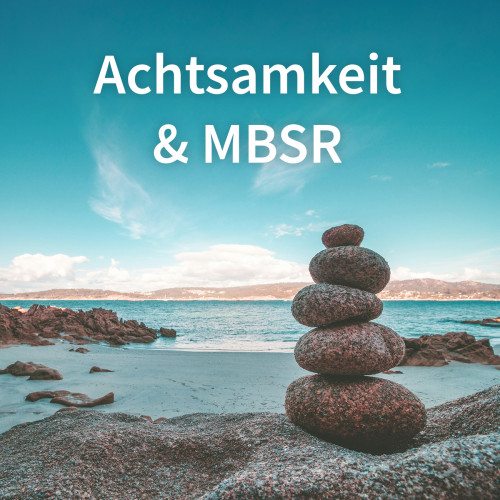 Achtsamkeit und MBSR – 8-Wochen-Onlinekurs