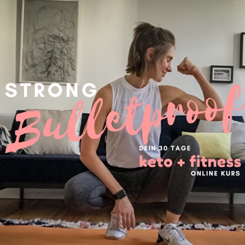 STRONG BULLETPROOF - 30 Tage Keto x Fitness Online Kurs